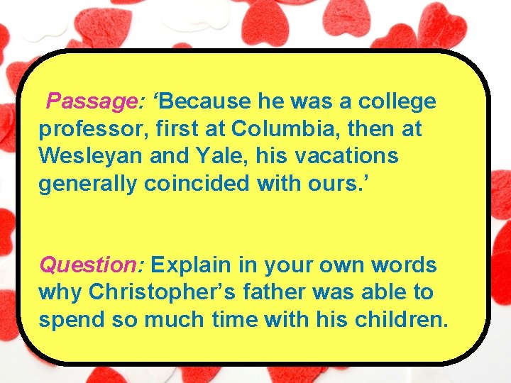 Passage: ‘Because he was a college professor, first at Columbia, then at Wesleyan and