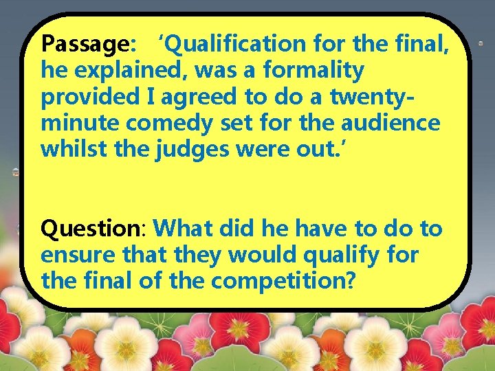 Passage: ‘Qualification for the final, he explained, was a formality provided I agreed to