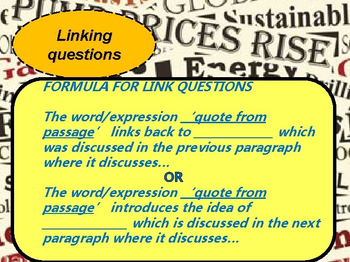 Linking questions FORMULA FOR LINK QUESTIONS The word/expression ‘quote from passage’ links back to
