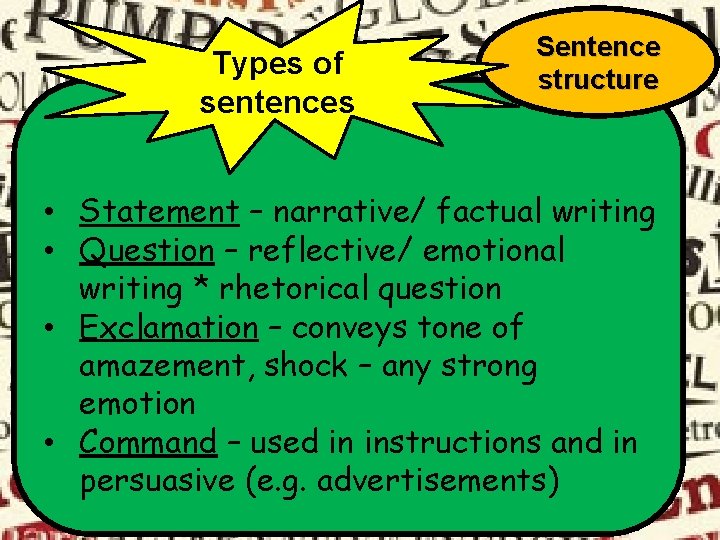 Types of sentences Sentence structure • Statement – narrative/ factual writing • Question –