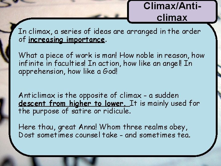 Climax/Anticlimax In climax, a series of ideas are arranged in the order of increasing