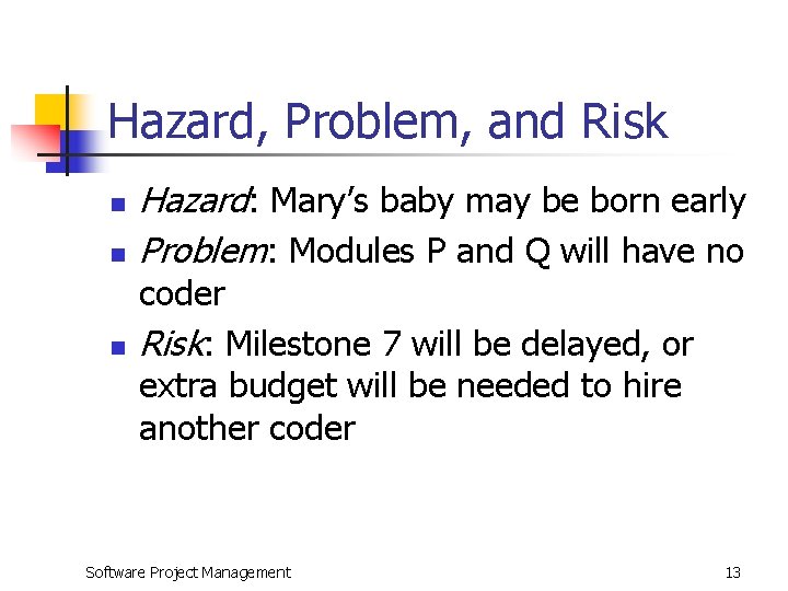 Hazard, Problem, and Risk n n n Hazard: Mary’s baby may be born early