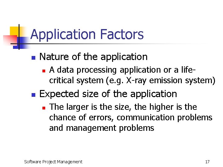 Application Factors n Nature of the application n n A data processing application or