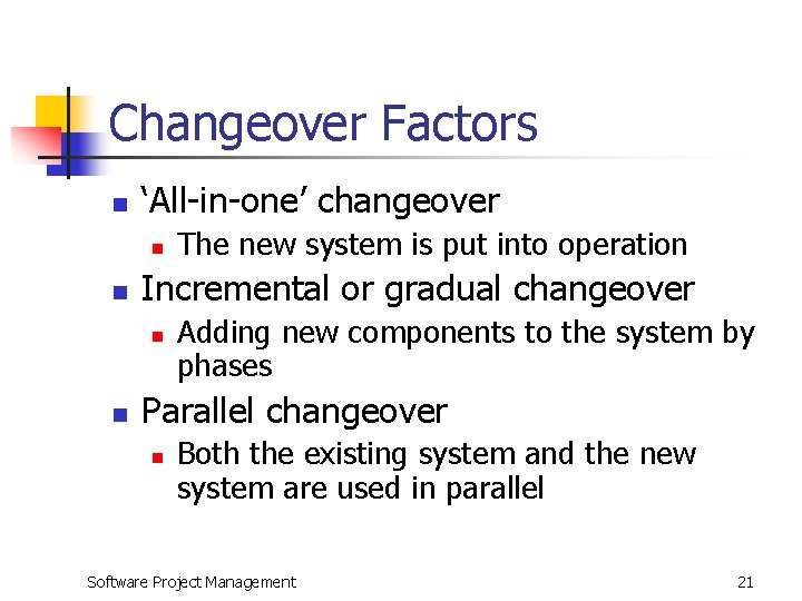 Changeover Factors n ‘All-in-one’ changeover n n Incremental or gradual changeover n n The