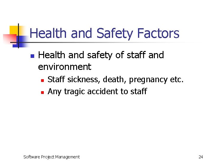 Health and Safety Factors n Health and safety of staff and environment n n