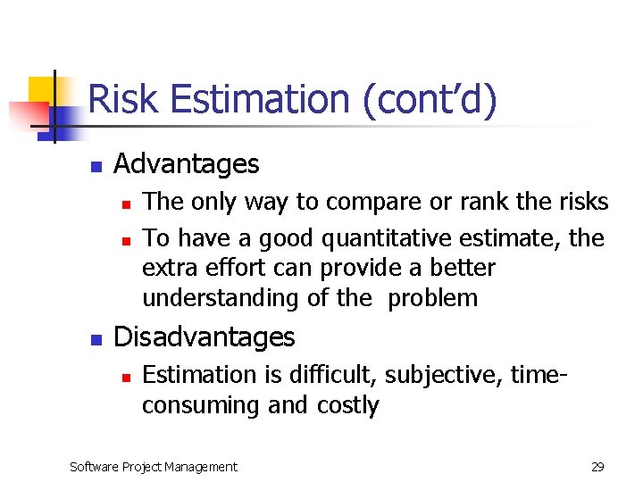 Risk Estimation (cont’d) n Advantages n n n The only way to compare or