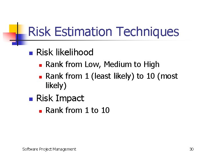 Risk Estimation Techniques n Risk likelihood n n n Rank from Low, Medium to