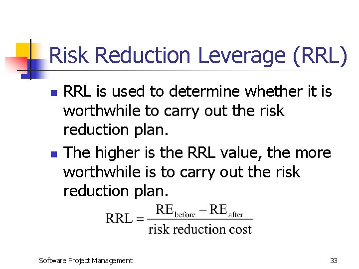 Risk Reduction Leverage (RRL) n n RRL is used to determine whether it is