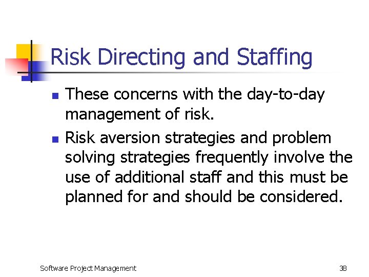 Risk Directing and Staffing n n These concerns with the day-to-day management of risk.