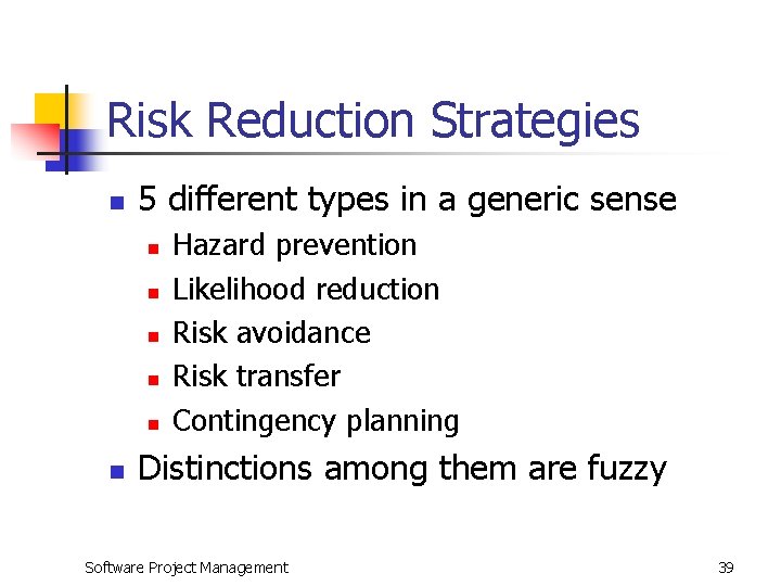 Risk Reduction Strategies n 5 different types in a generic sense n n n