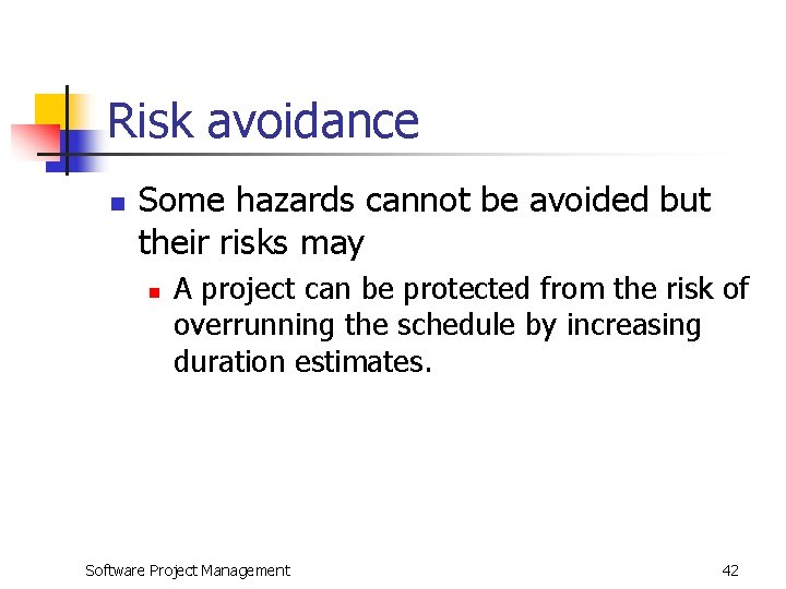 Risk avoidance n Some hazards cannot be avoided but their risks may n A