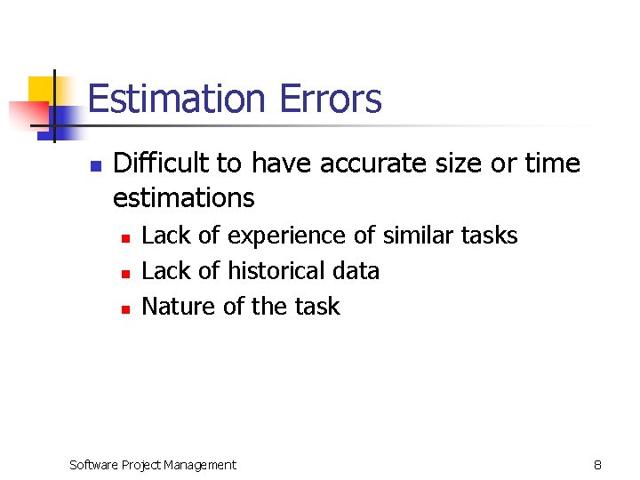 Estimation Errors n Difficult to have accurate size or time estimations n n n