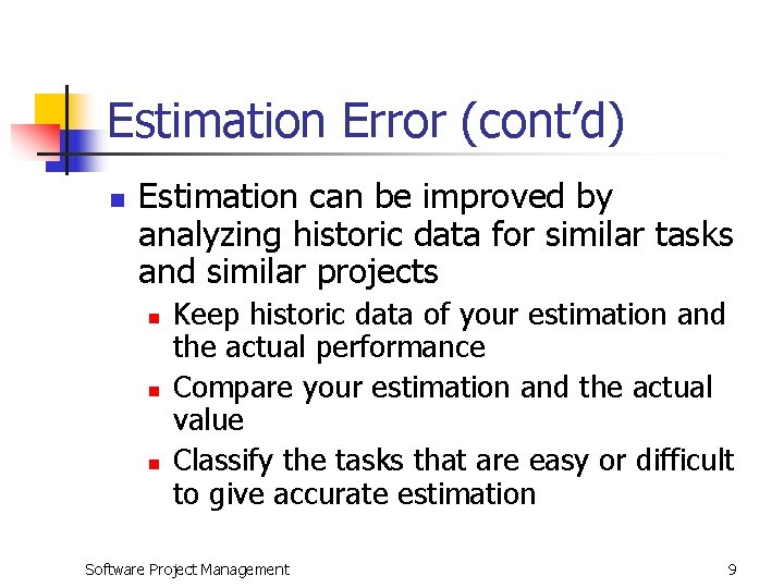 Estimation Error (cont’d) n Estimation can be improved by analyzing historic data for similar
