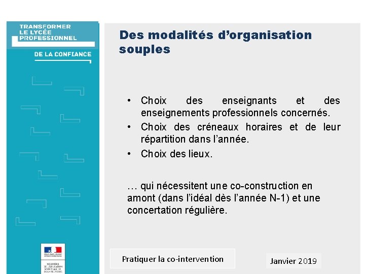 Des modalités d’organisation souples • Choix des enseignants et des enseignements professionnels concernés. • Des modalités d’organisation souples • Choix des enseignants et des enseignements professionnels concernés. •