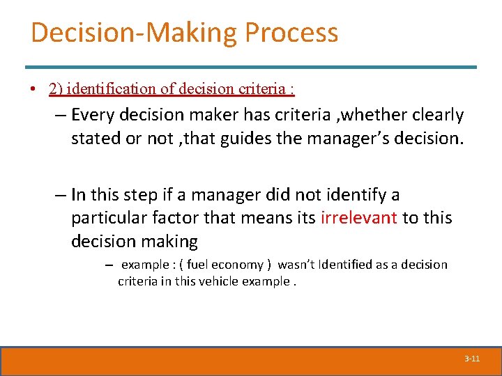 Decision-Making Process • 2) identification of decision criteria : – Every decision maker has Decision-Making Process • 2) identification of decision criteria : – Every decision maker has