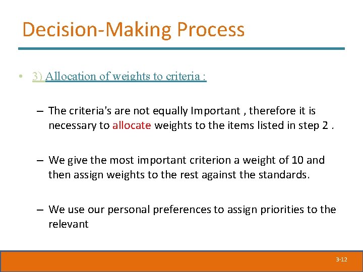 Decision-Making Process • 3) Allocation of weights to criteria : – The criteria's are Decision-Making Process • 3) Allocation of weights to criteria : – The criteria's are