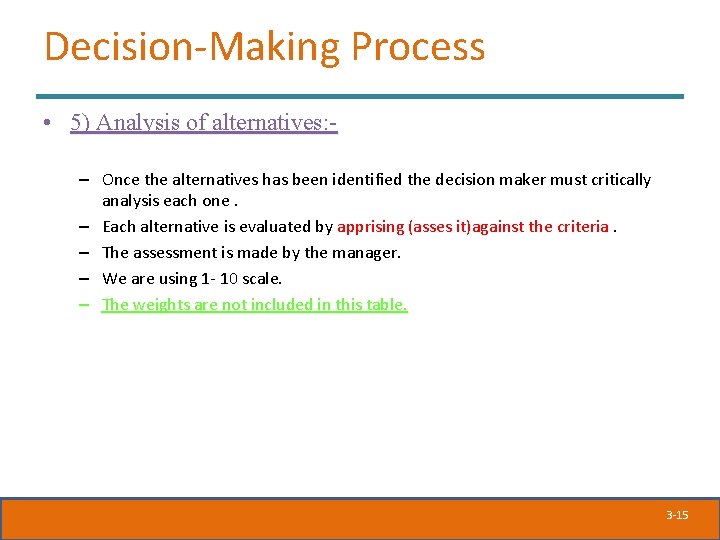 Decision-Making Process • 5) Analysis of alternatives: – Once the alternatives has been identified Decision-Making Process • 5) Analysis of alternatives: – Once the alternatives has been identified