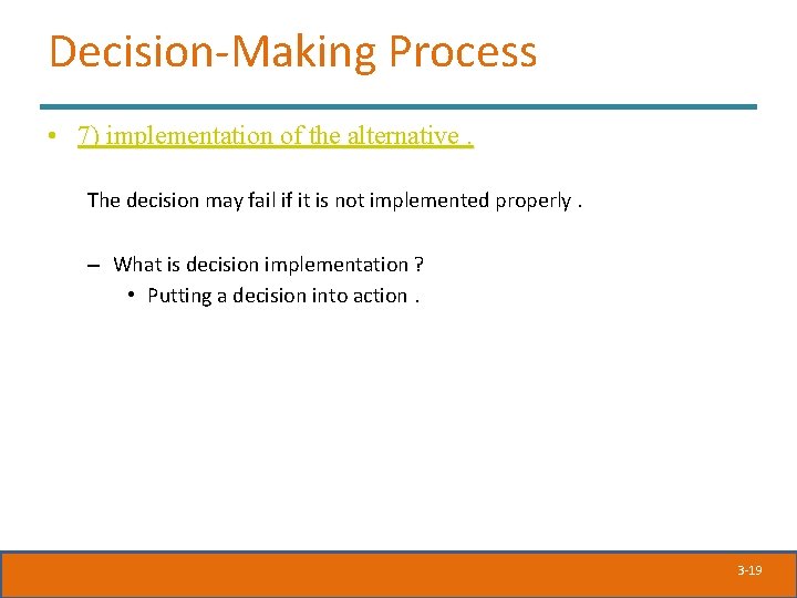 Decision-Making Process • 7) implementation of the alternative. The decision may fail if it Decision-Making Process • 7) implementation of the alternative. The decision may fail if it