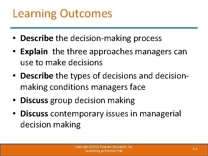Learning Outcomes • Describe the decision-making process • Explain the three approaches managers can Learning Outcomes • Describe the decision-making process • Explain the three approaches managers can