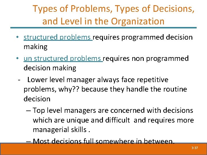 Types of Problems, Types of Decisions, and Level in the Organization • structured problems Types of Problems, Types of Decisions, and Level in the Organization • structured problems