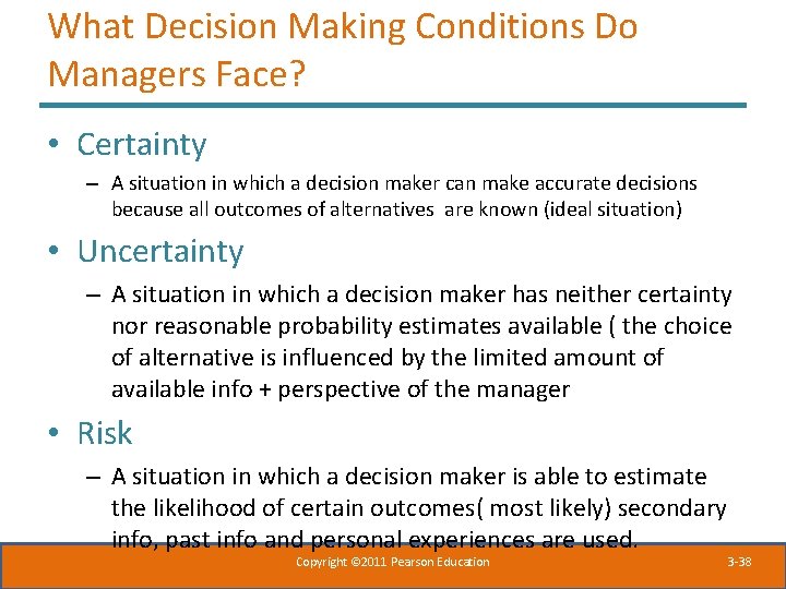 What Decision Making Conditions Do Managers Face? • Certainty – A situation in which What Decision Making Conditions Do Managers Face? • Certainty – A situation in which