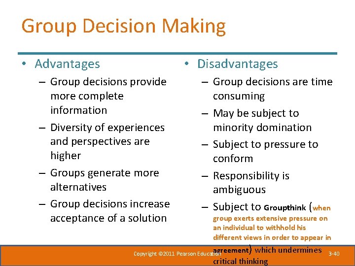 Group Decision Making • Advantages • Disadvantages – Group decisions provide more complete information Group Decision Making • Advantages • Disadvantages – Group decisions provide more complete information