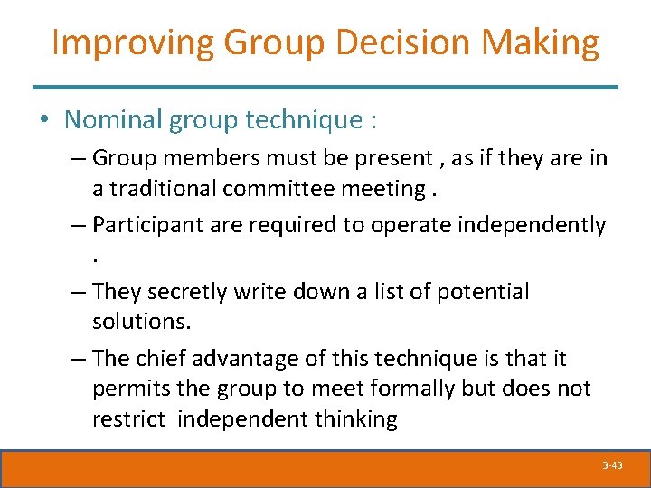 Improving Group Decision Making • Nominal group technique : – Group members must be Improving Group Decision Making • Nominal group technique : – Group members must be