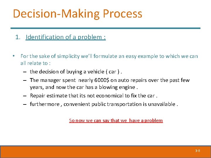 Decision-Making Process 1. Identification of a problem : • For the sake of simplicity Decision-Making Process 1. Identification of a problem : • For the sake of simplicity