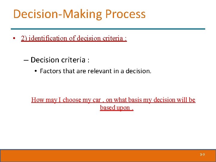 Decision-Making Process • 2) identification of decision criteria : – Decision criteria : • Decision-Making Process • 2) identification of decision criteria : – Decision criteria : •