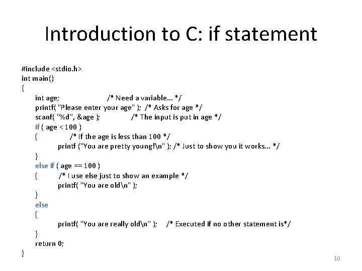 Introduction to C: if statement #include <stdio. h> int main() { int age; /*