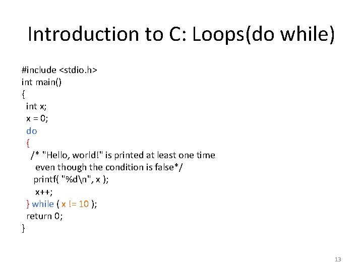 Introduction to C: Loops(do while) #include <stdio. h> int main() { int x; x