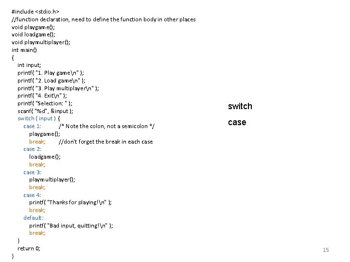 #include <stdio. h> //function declaration, need to define the function body in other places