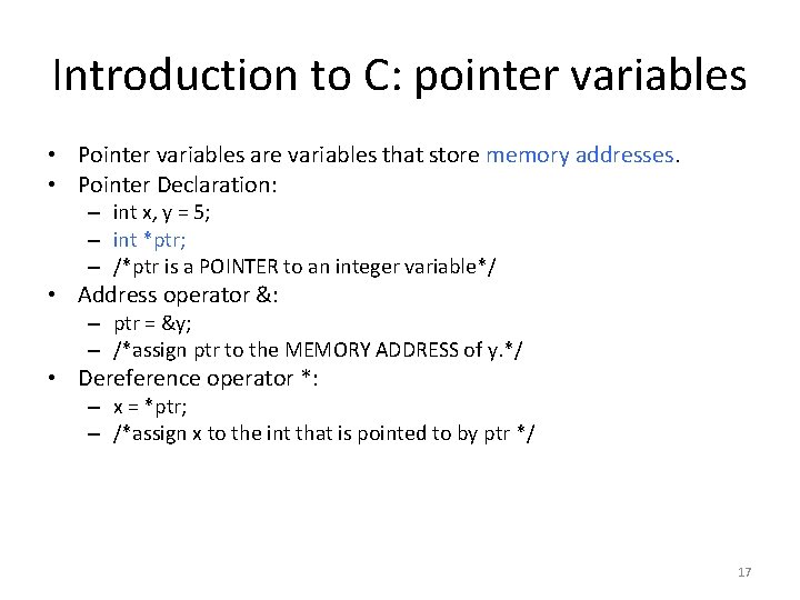 Introduction to C: pointer variables • Pointer variables are variables that store memory addresses.