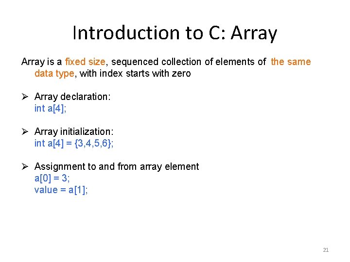 Introduction to C: Array is a fixed size, sequenced collection of elements of the