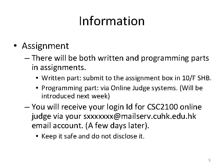Information • Assignment – There will be both written and programming parts in assignments.