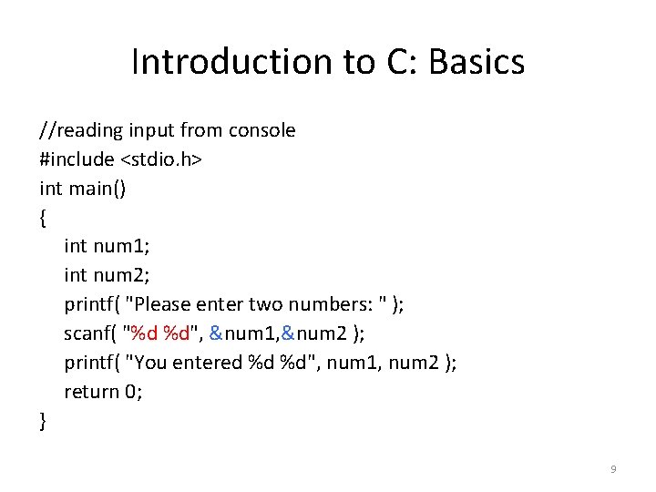 Introduction to C: Basics //reading input from console #include <stdio. h> int main() {