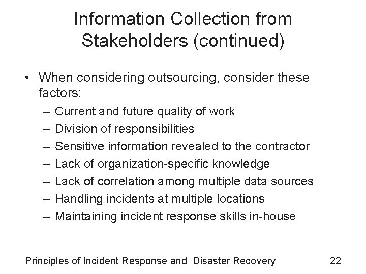 Information Collection from Stakeholders (continued) • When considering outsourcing, consider these factors: – –