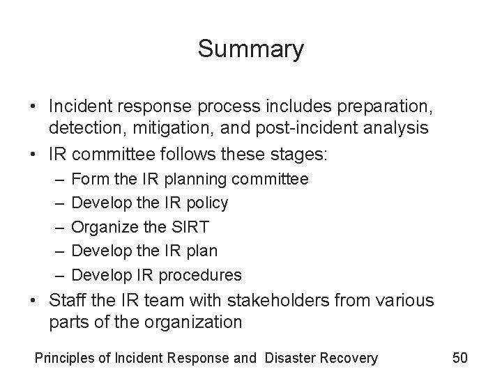 Summary • Incident response process includes preparation, detection, mitigation, and post-incident analysis • IR