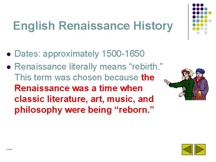 English Renaissance History l l Dates: approximately 1500 -1650 Renaissance literally means “rebirth. ”