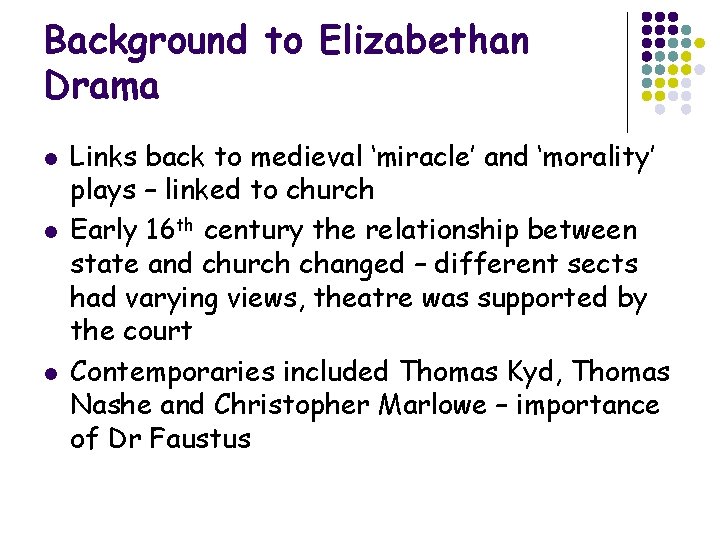 Background to Elizabethan Drama l l l Links back to medieval ‘miracle’ and ‘morality’