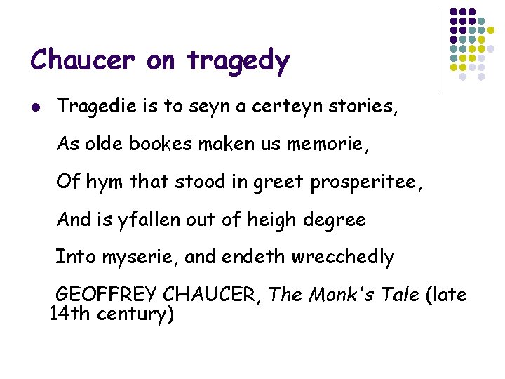 Chaucer on tragedy l Tragedie is to seyn a certeyn stories, As olde bookes