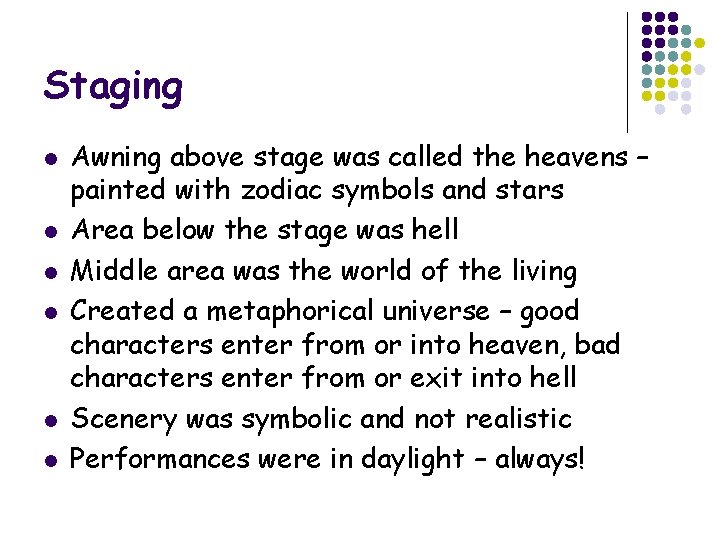 Staging l l l Awning above stage was called the heavens – painted with