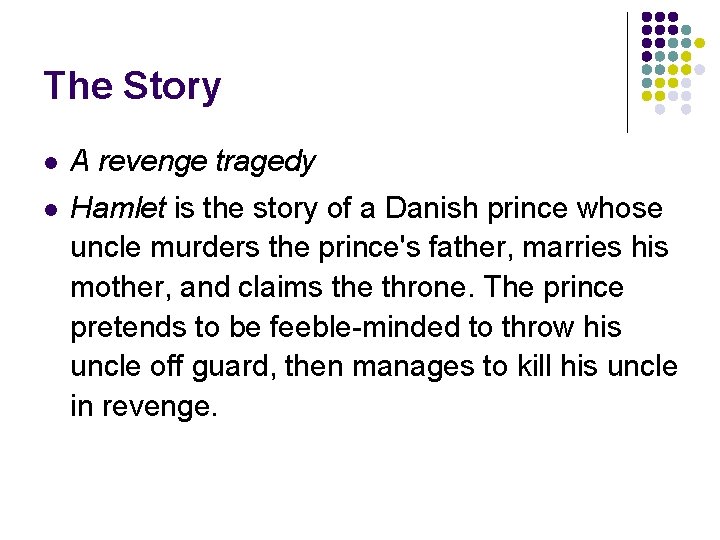 The Story l A revenge tragedy l Hamlet is the story of a Danish