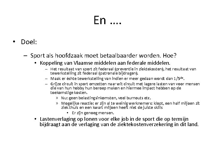 En …. • Doel: – Sport als hoofdzaak moet betaalbaarder worden. Hoe? • Koppeling