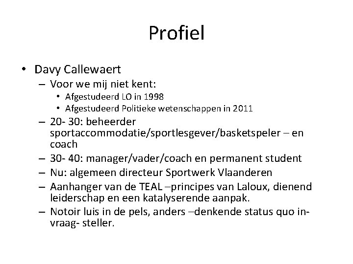 Profiel • Davy Callewaert – Voor we mij niet kent: • Afgestudeerd LO in