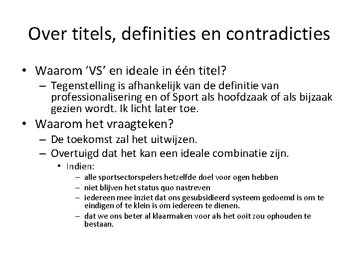 Over titels, definities en contradicties • Waarom ‘VS’ en ideale in één titel? –