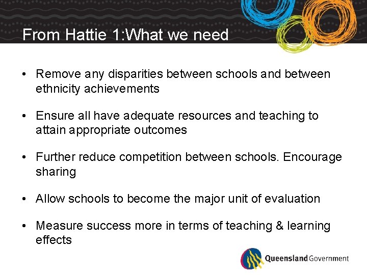 From Hattie 1: What we need • Remove any disparities between schools and between