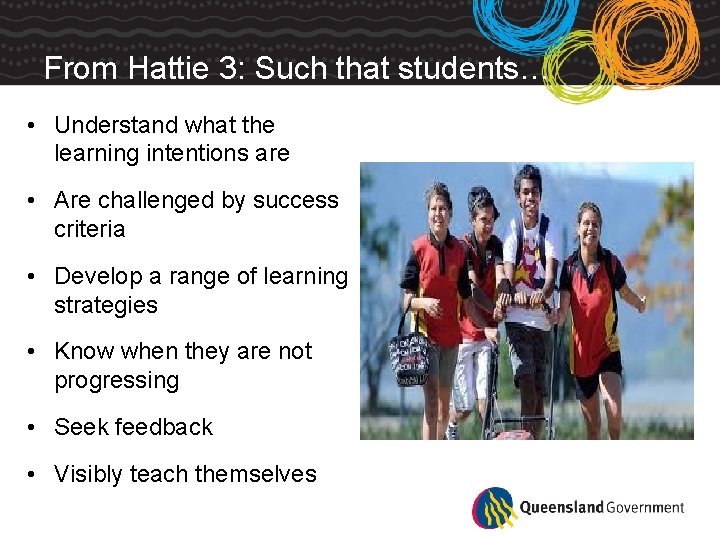 From Hattie 3: Such that students… • Understand what the learning intentions are •