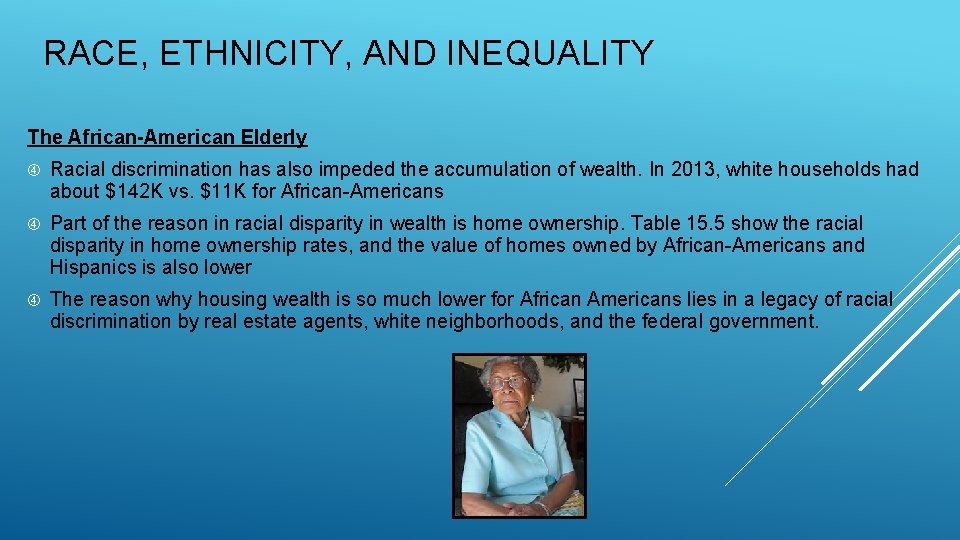 RACE, ETHNICITY, AND INEQUALITY The African-American Elderly Racial discrimination has also impeded the accumulation