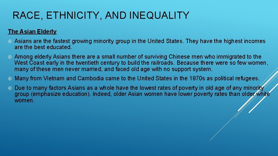 RACE, ETHNICITY, AND INEQUALITY The Asian Elderly Asians are the fastest growing minority group